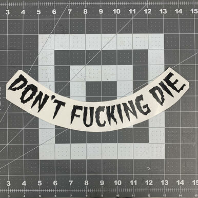 Don't Fucking Die / Helmet Decal