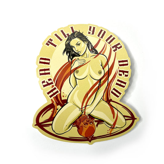 Head Till Your Dead - Sticker