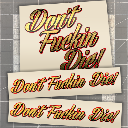 Don't Fucking Die / Gold Foil 3 Layer Vinyl Decal Set with 2 Swing Arm Decals