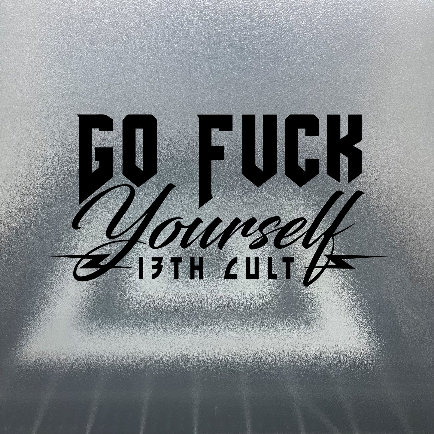 Go Fuck Yourself / Vinyl Decal