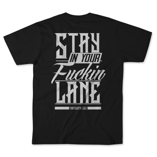 Stay in your Fuckin Lane / T-Shirt