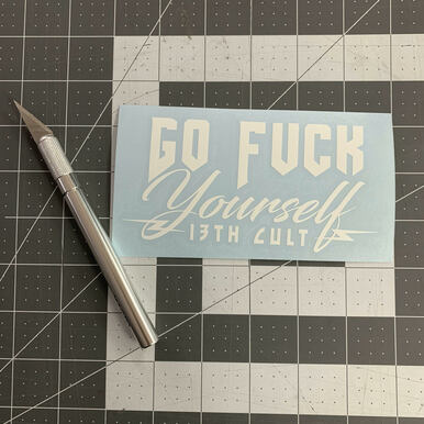 Go Fuck Yourself / Vinyl Decal